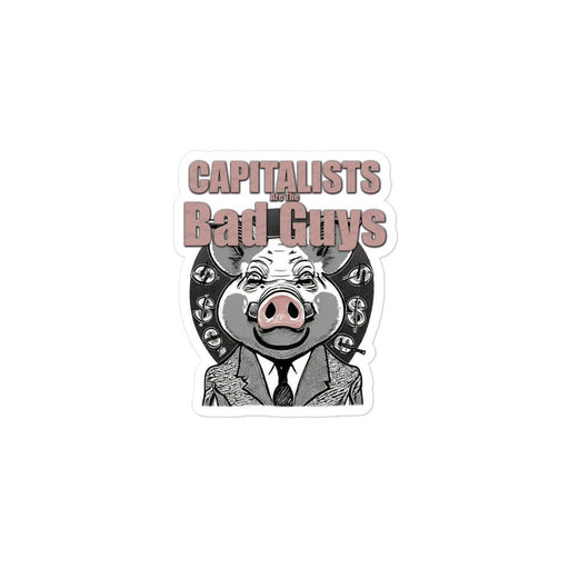 Capitalists Are The Bad Guys Anti-capitalism Bubble-free stickers - The Dude Abides Capitalists - Democratic socialist