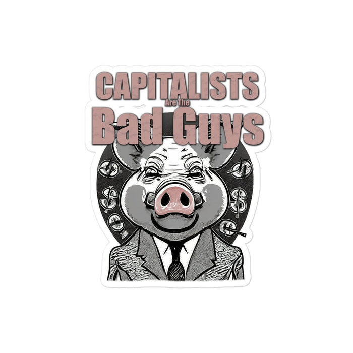 Capitalists Are The Bad Guys Anti-capitalism Bubble-free stickers - The Dude Abides Capitalists - Democratic socialist