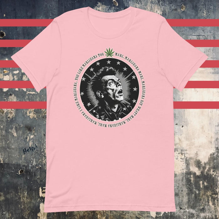 I Like Marijuana - Pink Mojo Nixon Unisex t-shirt - The Dude Abides - Mojo Nixon - Mojo Nixon "I Like Marijuana" lyrics