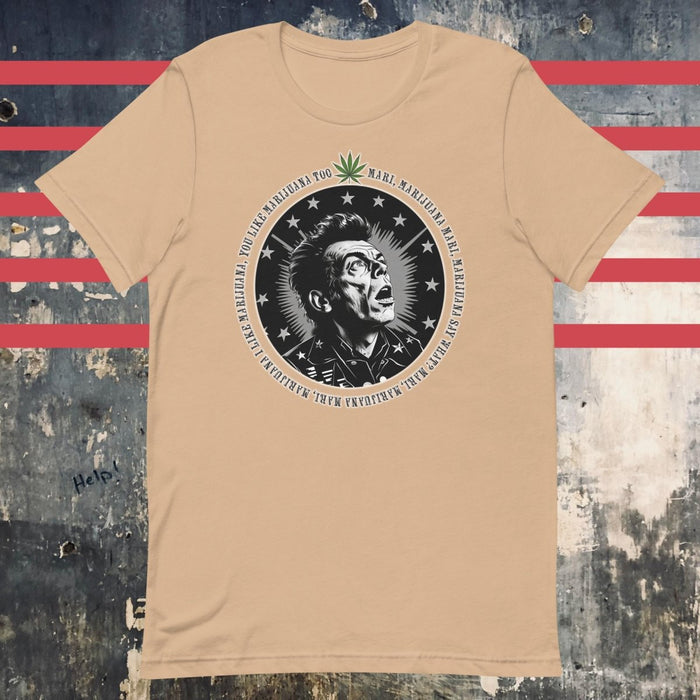 I Like Marijuana - Tan Mojo Nixon Unisex t-shirt - The Dude Abides - Mojo Nixon - Mojo Nixon "I Like Marijuana" lyrics