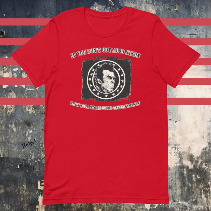 If You Don't Got Mojo Nixon Design Red Unisex t-shirt - The Dude Abides - Mojo Nixon - Mojo Nixon "Punk Rock Girl" lyrics