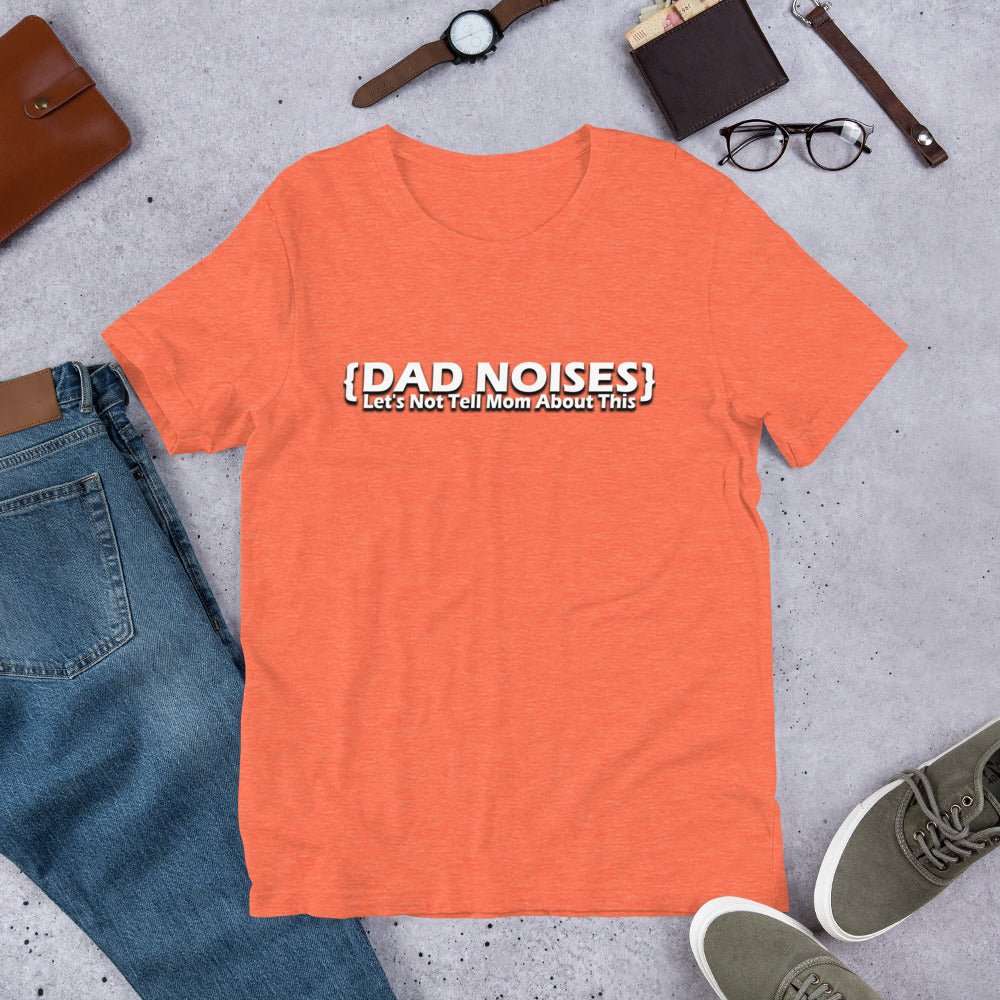 Dad Noises- Dadisms - Lets Not Tell Mom About This Unisex t-shirt - The Dude Abides - T-shirt - Birthday - Birthday Gift - boyfriend