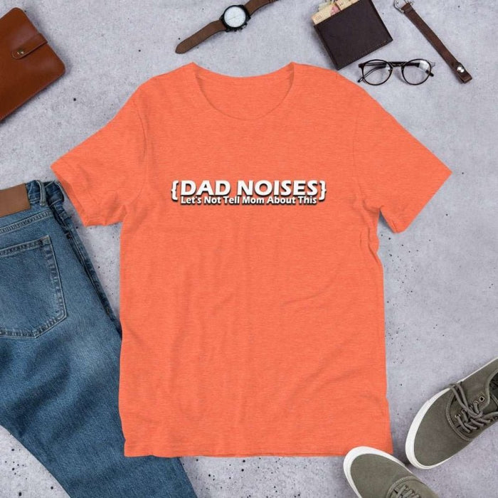 Dad Noises - Dadisms - Lets Not Tell Mom About This Unisex t-shirt - The Dude Abides® - T-shirt - Birthday - Birthday Gift - boyfriend