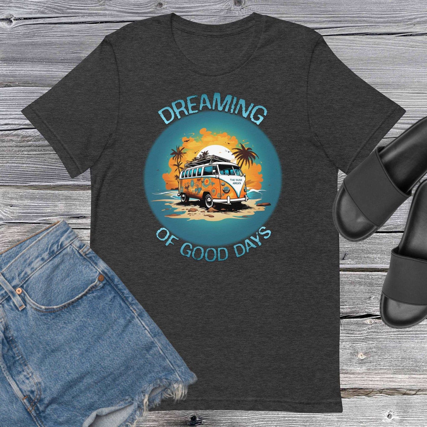 Dreaming Of Good Days - The Dude Abides - T-shirt - 60's classic - adventure - Beach