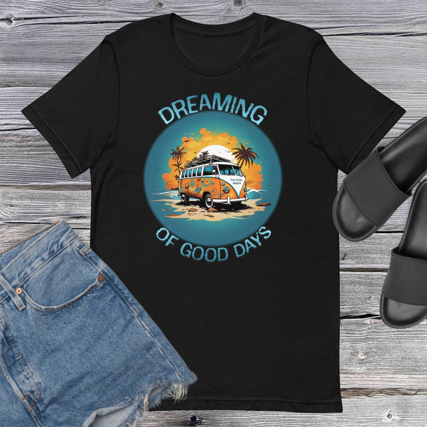 Dreaming Of Good Days - The Dude Abides - T-shirt - 60's classic - adventure - Beach