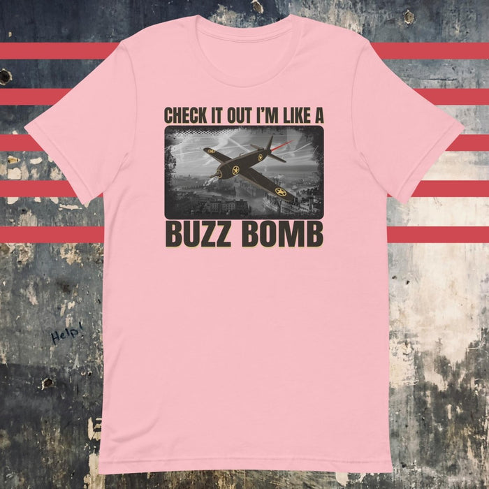 Check It Out I'm Like A Buzz Bomb Design Pink Unisex t-shirt - The Dude Abides - T-shirt - buzz bomb - Clutch Music