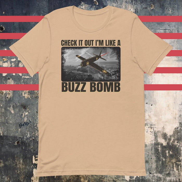 Check It Out I'm Like A Buzz Bomb Design Tan Unisex t-shirt - The Dude Abides - T-shirt - buzz bomb - Clutch Music