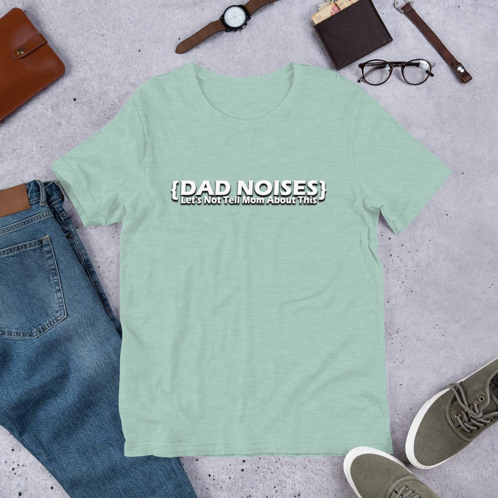 Dad Noises- Dadisms - Lets Not Tell Mom About This Light Green Unisex t-shirt - The Dude Abides - Birthday - Birthday Gift