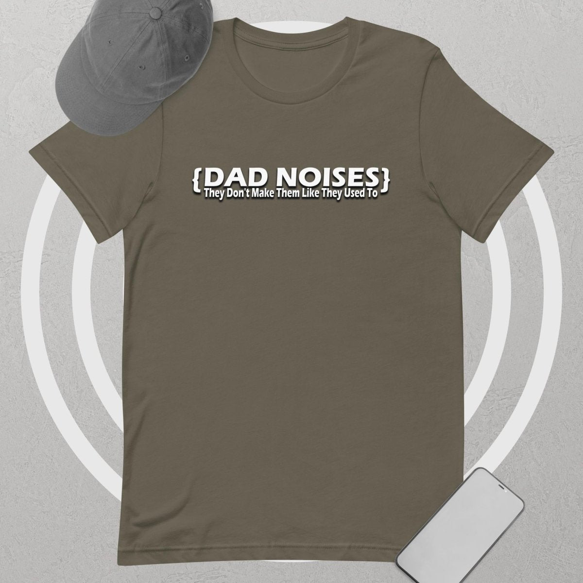 Dad Noises- Dadisms - They Don't Make Them Like They Used To Unisex t-shirt - The Dude Abides - T-shirt - Birthday - Birthday Gift - boyfriend