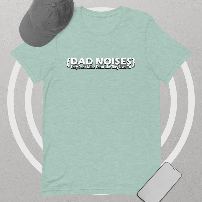 Dad Noises- Dadisms - They Don't Make Them Like They Used To Unisex t-shirt - The Dude Abides - T-shirt - Birthday - Birthday Gift - boyfriend