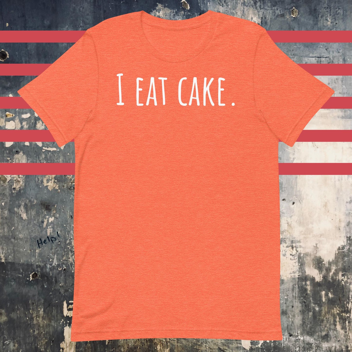 I Eat Cake. Unisex t-shirt - The Dude Abides - T-shirt - abide - Birthday - Cake