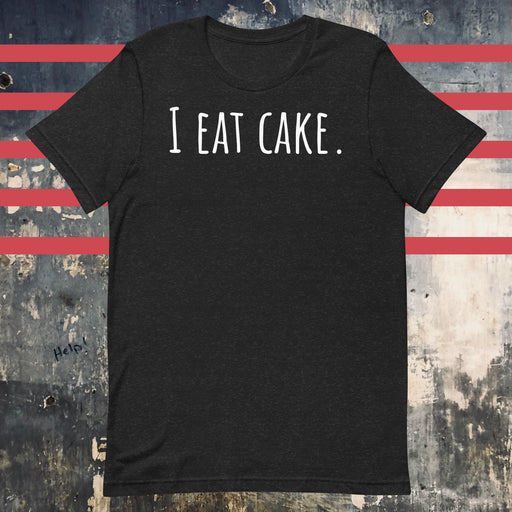 I Eat Cake. Unisex t-shirt - The Dude Abides - T-shirt - abide - Birthday - Cake