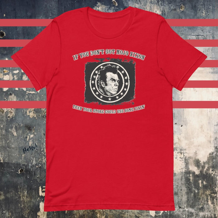 If You Don't Got Mojo Nixon Design Red Unisex t-shirt - The Dude Abides - Mojo Nixon - Mojo Nixon "Punk Rock Girl" lyrics