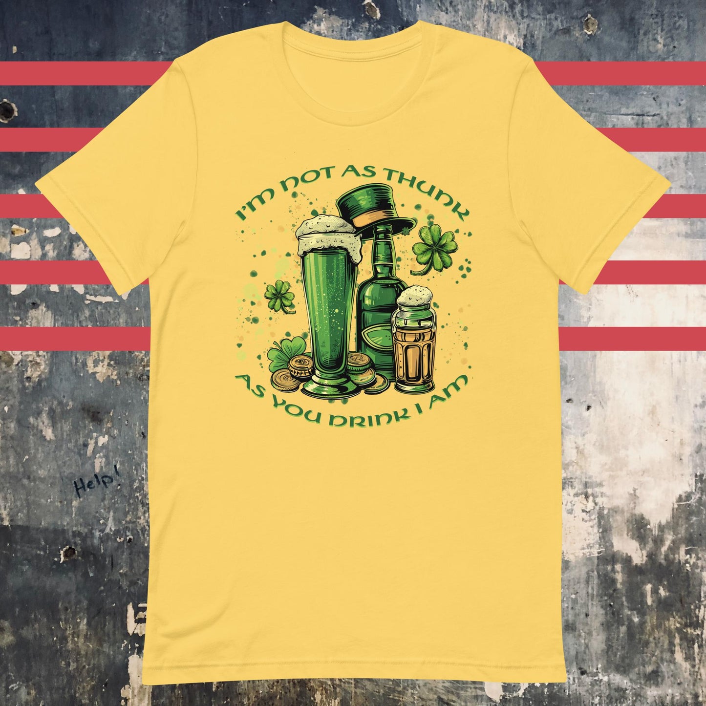 I'm Not As Thunk As You Drink I Am - Irish Saint Patrick's Day Unisex t-shirt - The Dude Abides - drink - Yellow