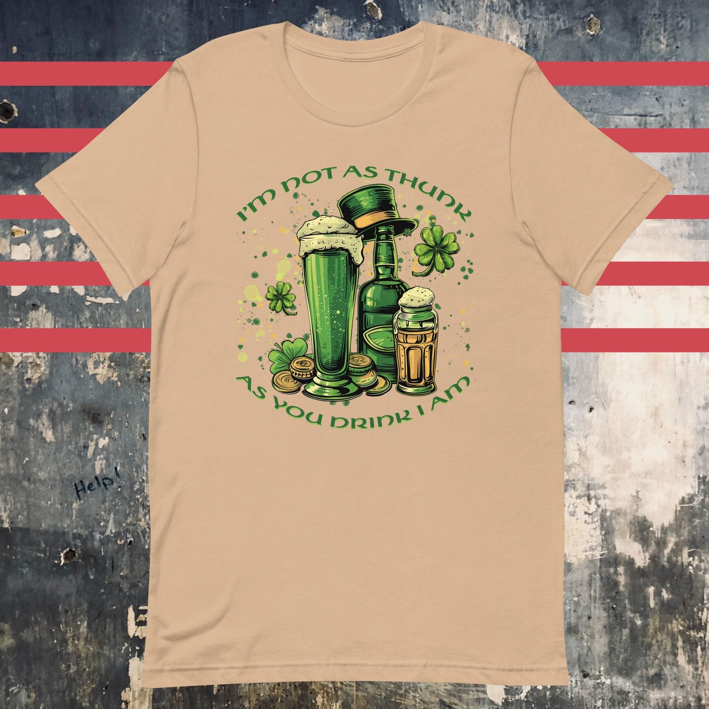 I'm Not As Thunk As You Drink I Am - Irish Saint Patrick's Day Unisex t-shirt - The Dude Abides - drink - Tan