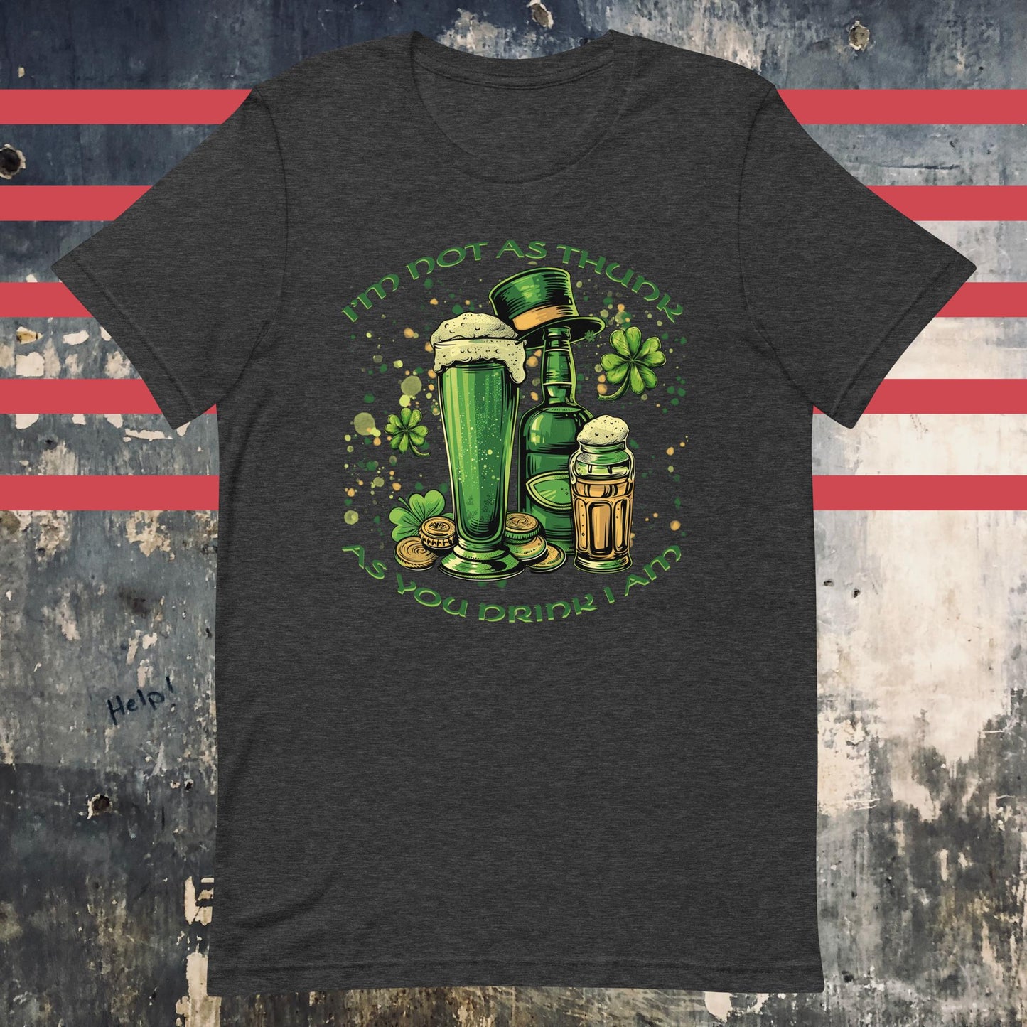 I'm Not As Thunk As You Drink I Am - Irish Saint Patrick's Day Unisex t-shirt - The Dude Abides - drink - Dark Grey Heather