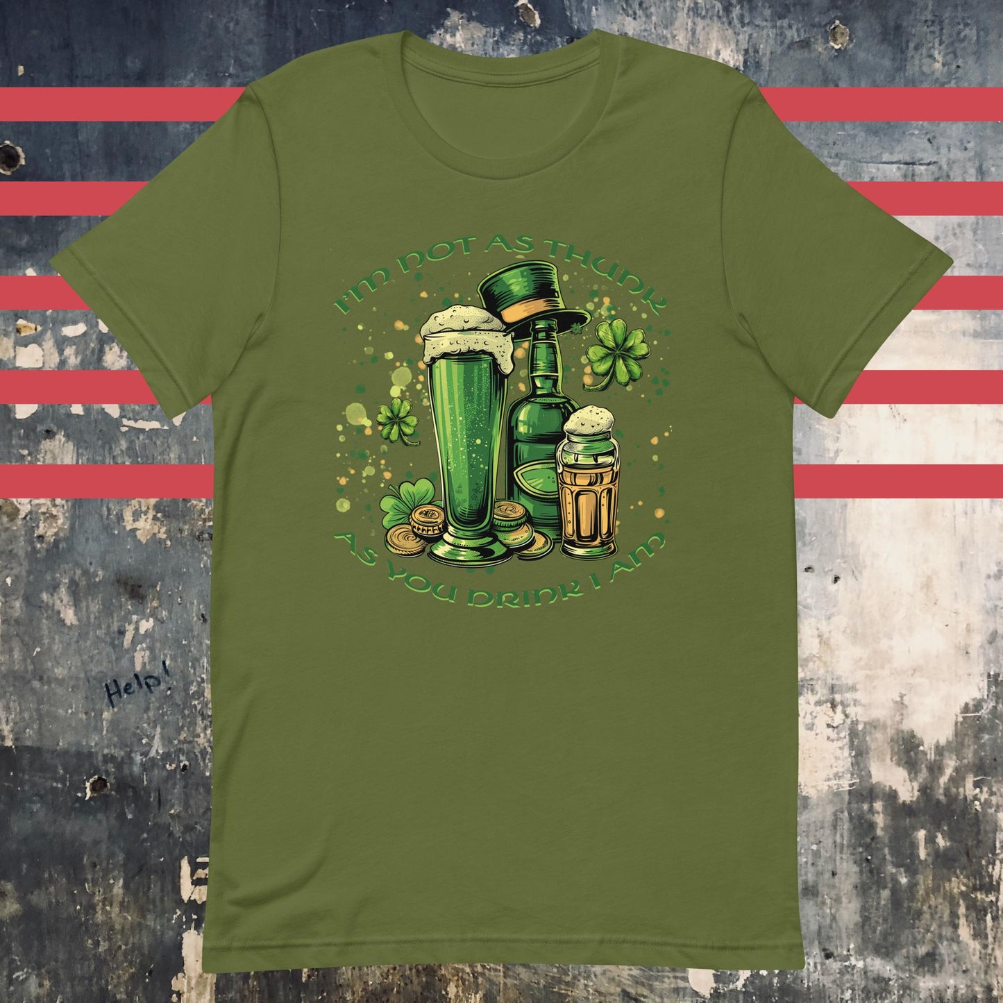 I'm Not As Thunk As You Drink I Am - Irish Saint Patrick's Day Unisex t-shirt - The Dude Abides - drink - Olive