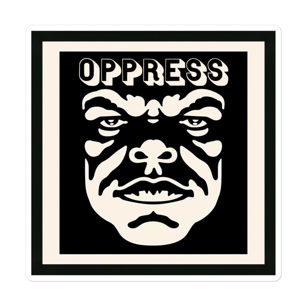 Oppress - Anti-Capitalist - Bubble-free stickers - The Dude Abides - Sticker - anticapitalism - capitalism - democracy